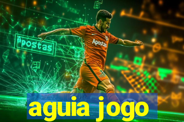 aguia jogo